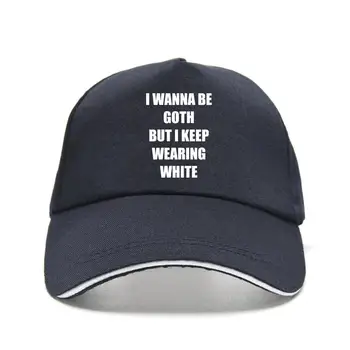 Novo boné chapéu de Corte eu Quero Ser Gótico, Mas eu continuo Vestindo Branco Funny T pt Caica pt eiure ae Boné de Beisebol